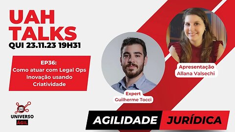 #UAHTALKs #AgilidadeJurídica EP36 Como atuar com Legal Ops