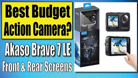 Best Budget Action Camera Is it Worth it AKASO Brave 7 LE