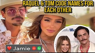 Tom Sandoval Reveals He & Raquel Gave Each Other Code Names To Put In Each Others Phone...