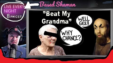 Based Shaman - "Beat my grandma"