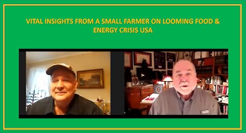 VITAL INSIGHTS FROM A SMALL FARMER ON LOOMING FOOD & ENERGY CRISIS USA