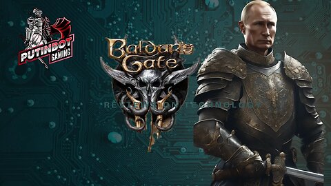 PutinBot Gaming - Baldur's Gate 3 and Chill *ON THE ROAD TO 600 SUBS*