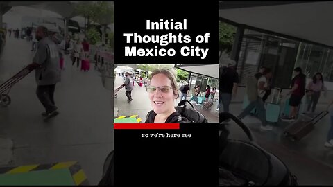 Initial Thoughts of Mexico City