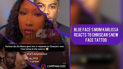 BLUE FACE’s Mom KARLISSA Reacts to CHRISEAN’s Ne Face Tattoo