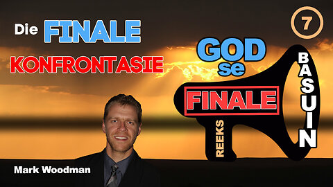 Mark Woodman - God Se Finale Basuin - [7] Die Finale Konfrontasie