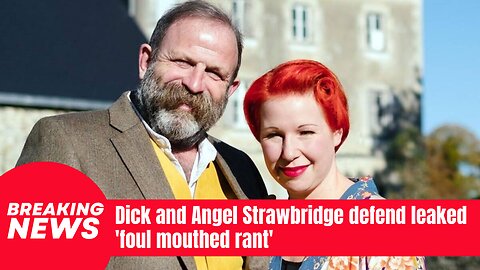 Dick and Angel Strawbridge React to Controversial Leaked Rant - SHOCKING | News Today | UK