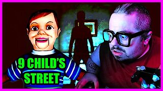 Finally, A Game That Actually Scared Me! | 9 CHILD'S ST