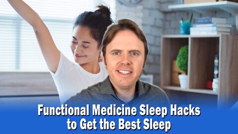 Functional Medicine Sleep Hacks to Get the Best Sleep