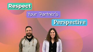 Respect Your Partner's Perspective