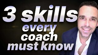 The 3 Skills Every Coach Must Know To Be Successful.