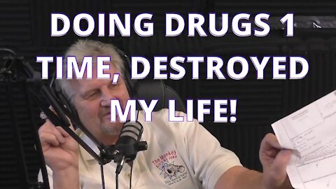 DOING DRUGS 1 TIME, DESTROYED MY LIFE
