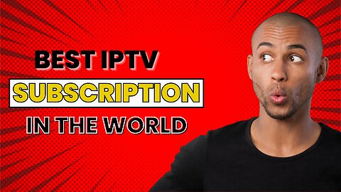 Best IPTV Subscription With 4K quality in 2024