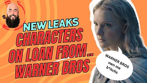 NEW LEAKS/characters on loan from...WARNER BROS / rings of power