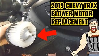 2019 CHEVY TRAX BLOWER MOTOR REPLACEMENT