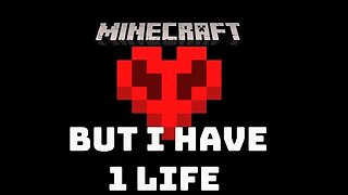 MINECRAFT BUT I HAVE 1 LIFE | Minecraft Hardcore