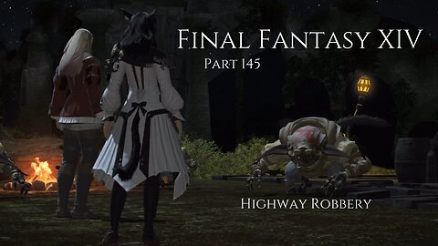 Final Fantasy XIV Part 145 - Highway Robbery