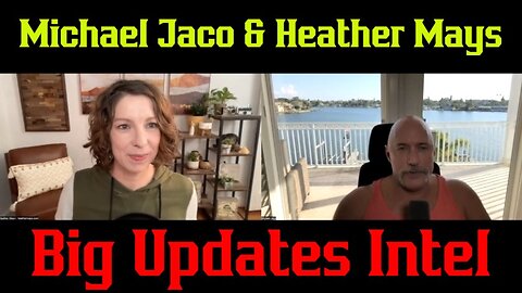 Michael Jaco & Heather Mays: Big Updates Intel