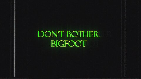 Don't Mess with Bigfoot