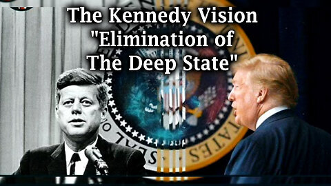 JFK Future - The Kennedy Vision 'Elimination of The Deep State'