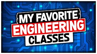 My Favorite Engineering Classes
