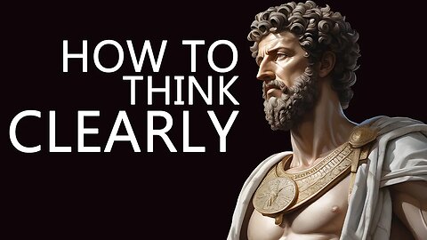 How to Think Clearly | The Philosophy of Marcus Aurelius #stoicism
