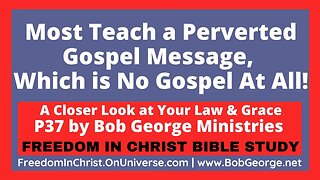 Most Teach a Perverted Gospel Message, Which is No Gospel At All! by BobGeorge.net