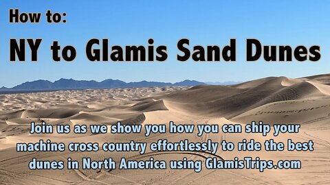 NY to California's Imperial Sand Dunes AKA Glamis, How its done and how you can join us...