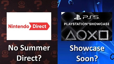 No Summer Nintendo Direct? + PlayStation Showcase Soon?