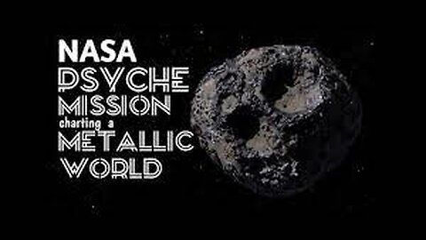 NASA Psyche Mission_ Charting a Metallic World With NASA_EXPLORATIONS