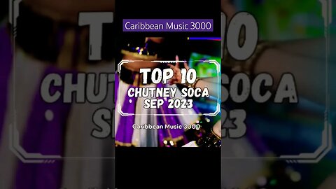 Top 10 Chutney Soca | SEP 2023 #Top10 #chutneysoca #caribbeanmusic #viral #shorts #reels #fyp