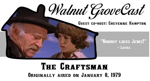 The Little House on the Prairie Podcast: Walnut GroveCast - The Craftsman