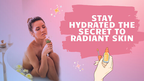 Stay Hydrated The Secret to Radiant Skin