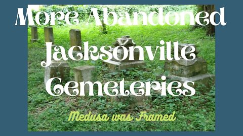 More Abandoned Jacksonville Cemeteries