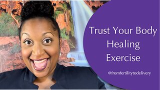 Trust Your Body Healing Exercise | From Fertility To Delivery