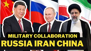 Military Collaboration: China, Russia, and Iran Flex Power