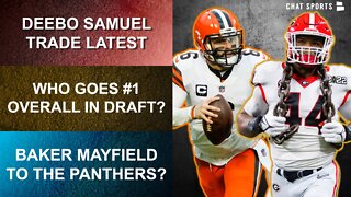 NFL Trade Rumors On Baker Mayfield And Deebo Samuel + NFL Draft Rumors On Travon Walker Going #1