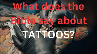 #46 - What does the Bible say about tattoos?