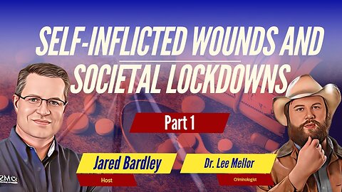 Dr. Lee Mellor - Self-Inflicted Wounds and Societal Lockdowns Part 1