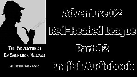 The Red-Headed League (Part 02) || The Adventures of Sherlock Holmes by Sir Arthur Conan Doyle