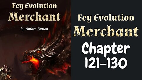 Fey Evolution Merchant Novel Chapter 121-130 | Audiobook