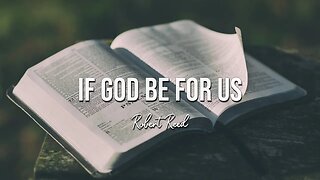 Robert Reed - If God Be For Us