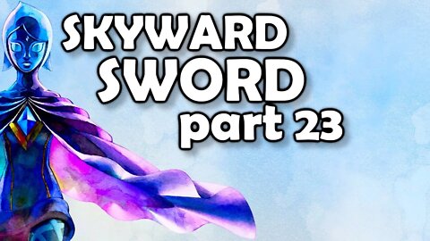 Lets Play Skyward Sword HD (Episode 23)
