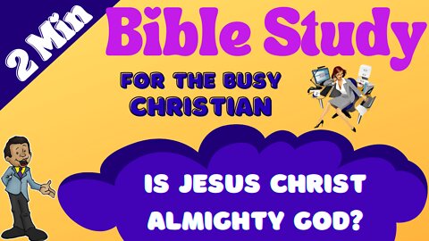 Is Jesus Christ Almighty God?