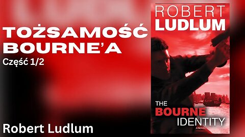 Tożsamość Bourne'a, Część 1/2, Cykl: Jason Bourne (tom 1) - Robert Ludlum