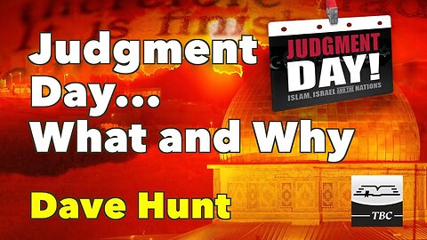 Judgment Day - What and Why - Dave Hunt