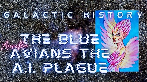 Galactic History | The Blue Avians | The A.I. Plague