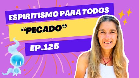 PECADO - ep.125 - 30-07-2024 - Espiritismo para Todos con Alejandra Ricchiuti