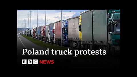 Poland truck protests leave Ukrainian drivers stranded - BBC News