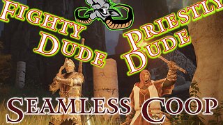 Elden Ring : The adventures of Fighty Dude and Priestly Dude - Seemless Coop - EP 2024-03-11