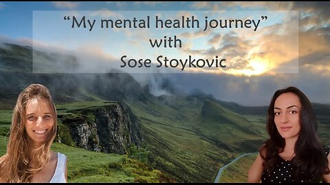 My Mental Health Journey with Sose Stoykovic